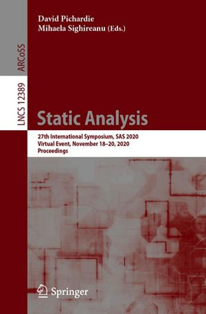 Static Analysis : 27th International Symposium, SAS 2020, Virtual Event, November 18-20, 2020, Proceedings - David Pichardie