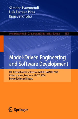 Model-Driven Engineering and Software Development : 8th International Conference, MODELSWARD 2020, Valletta, Malta, February 25-27, 2020, Revised Selected Papers - Author