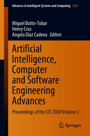 Artificial Intelligence, Computer and Software Engineering Advances : Proceedings of the CIT 2020 Volume 2 - Miguel Botto-Tobar