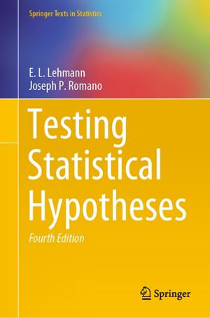 Testing Statistical Hypotheses : Mathematics and Statistics (R0) - E.L. Lehmann
