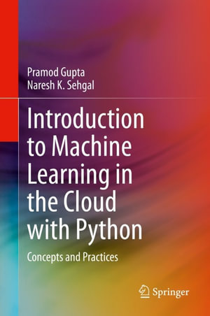 Introduction to Machine Learning in the Cloud with Python : Concepts and Practices - Pramod Gupta