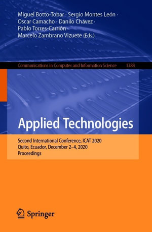 Applied Technologies : Second International Conference, ICAT 2020, Quito, Ecuador, December 2-4, 2020, Proceedings - Author