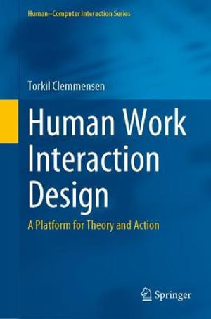 Human-Computer Interaction : A Platform for Theory and Action - Torkil Clemmensen