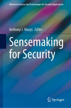 Sensemaking for Security : Political Science and International Studies (R0) - Anthony J. Masys