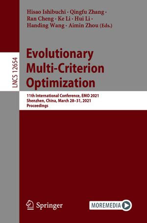 Evolutionary Multi-Criterion Optimization : 11th International Conference, EMO 2021, Shenzhen, China, March 28-31, 2021, Proceedings - Hisao Ishibuchi