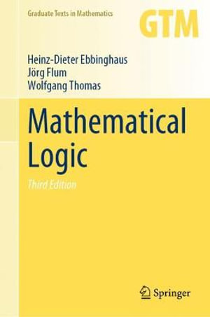 Mathematical Logic : Graduate Texts in Mathematics - Heinz-Dieter Ebbinghaus