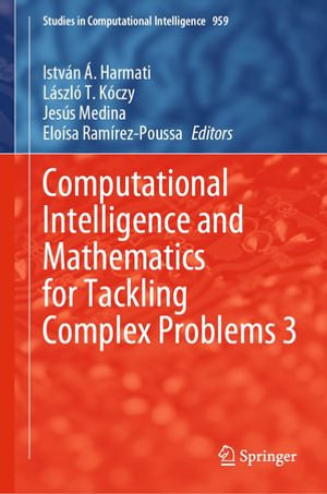 Computational Intelligence and Mathematics for Tackling Complex Problems 3 : Intelligent Technologies and Robotics (R0) - István Á. Harmati