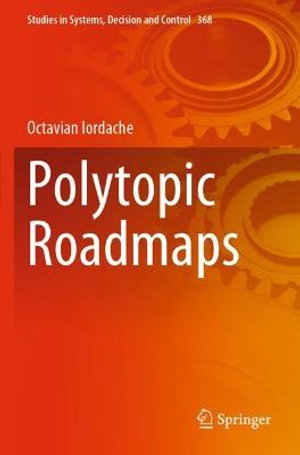 Polytopic Roadmaps : Studies in Systems, Decision and Control - Octavian Iordache