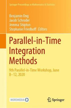 Parallel-in-Time Integration Methods : 9th Parallel-in-Time Workshop, June 8â"12, 2020 - Benjamin Ong