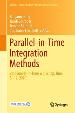 Parallel-in-Time Integration Methods : 9th Parallel-in-Time Workshop, June 8-12, 2020 - Benjamin Ong