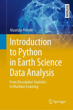 Introduction to Python in Earth Science Data Analysis : From Descriptive Statistics to Machine Learning - Maurizio Petrelli