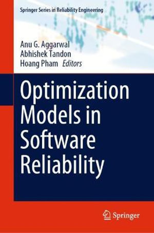 Optimization Models in Software Reliability : Springer Series in Reliability Engineering - Abhishek Tandon