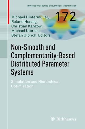 Non-Smooth and Complementarity-Based Distributed Parameter Systems : Simulation and Hierarchical Optimization - Michael Hintermüller