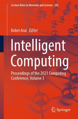 Intelligent Computing : Proceedings of the 2021 Computing Conference, Volume 3 - Kohei Arai