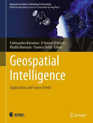 Geospatial Intelligence : Applications and Future Trends - Fatimazahra Barramou