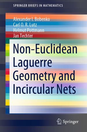 Non-Euclidean Laguerre Geometry and Incircular Nets : SpringerBriefs in Mathematics - Alexander I. Bobenko