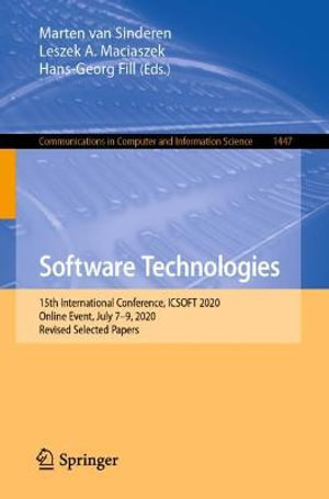 Software Technologies : 15th International Conference, ICSOFT 2020, Online Event, July 7â"9, 2020, Revised Selected Papers - Hans-Georg Fill