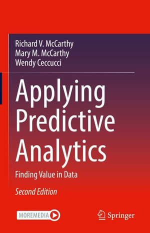 Applying Predictive Analytics : Finding Value in Data - Richard V. McCarthy