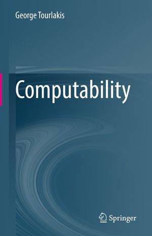 Computability : Computer Science (R0) - George Tourlakis