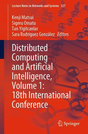 Distributed Computing and Artificial Intelligence, Volume 1 : 18th International Conference - Kenji Matsui