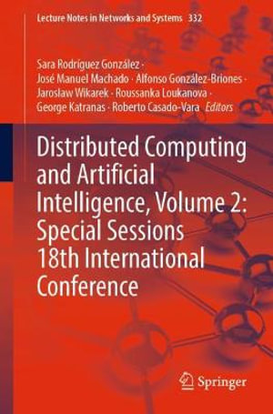 Distributed Computing and Artificial Intelligence, Volume 2 : Special Sessions 18th International Conference - Alfonso Gonzalez-Briones