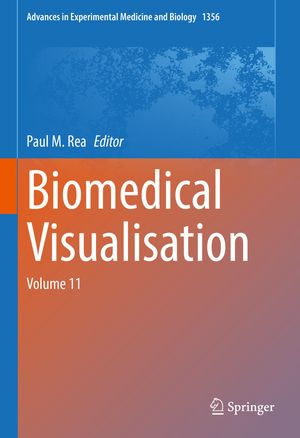Biomedical Visualisation : Volume 11 - Paul M. Rea