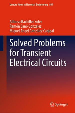 Solved Problems for Transient Electrical Circuits : Lecture Notes in Electrical Engineering : Book 809 - Alfonso Bachiller Soler