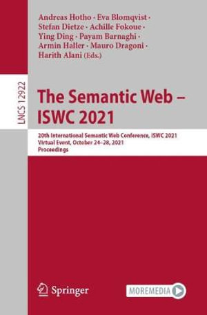 The Semantic Web â" ISWC 2021 : 20th International Semantic Web Conference, ISWC 2021, Virtual Event, October 24â"28, 2021, Proceedings - Achille Fokoue