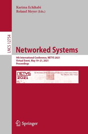 Networked Systems : 9th International Conference, NETYS 2021, Virtual Event, May 19-21, 2021, Proceedings - Karima Echihabi