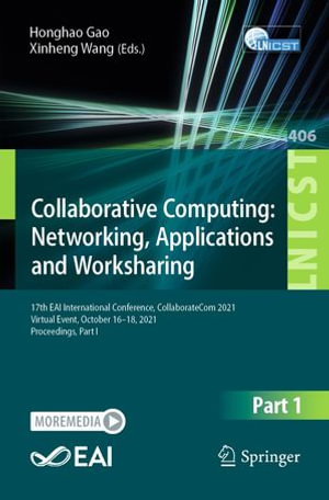 Collaborative Computing: Networking, Applications and Worksharing : 17th EAI International Conference, CollaborateCom 2021, Virtual Event, October 16-18, 2021, Proceedings, Part I - Honghao Gao