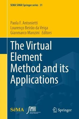 The Virtual Element Method and its Applications : SEMA SIMAI Springer Series - Gianmarco Manzini