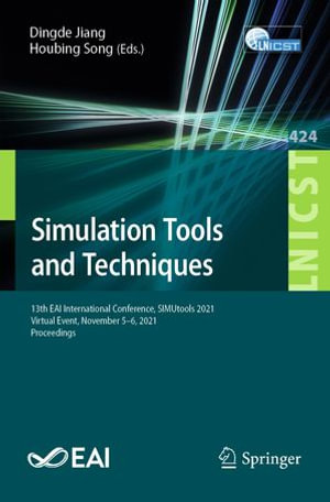 Simulation Tools and Techniques : 13th EAI International Conference, SIMUtools 2021, Virtual Event, November 5-6, 2021, Proceedings - Dingde Jiang