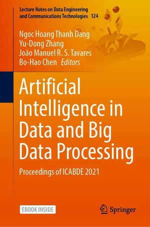 Artificial Intelligence in Data and Big Data Processing : Proceedings of ICABDE 2021 - Ngoc Hoang Thanh Dang