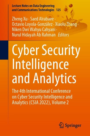Cyber Security Intelligence and Analytics : The 4th International Conference on Cyber Security Intelligence and Analytics (CSIA 2022), Volume 2 - Zheng Xu