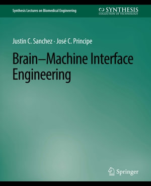 Brain-Machine Interface Engineering - Justin C. Sanchez