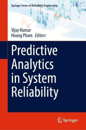 Predictive Analytics in System Reliability : Springer Series in Reliability Engineering - Hoang Pham