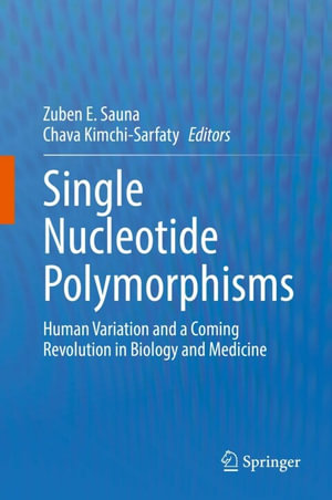 Single Nucleotide Polymorphisms : Human Variation and a Coming Revolution in Biology and Medicine - Zuben E. Sauna