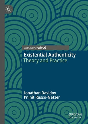 Existential Authenticity : Theory and Practice - Jonathan Davidov