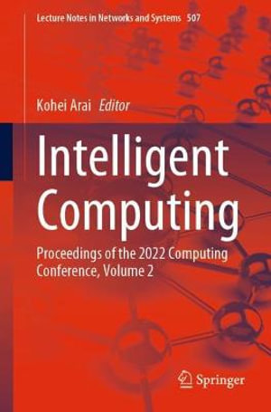 Intelligent Computing : Proceedings of the 2022 Computing Conference, Volume 2 - Kohei Arai