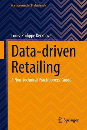 Data-driven Retailing : A Non-technical Practitioners' Guide - Louis-Philippe Kerkhove