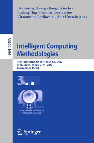 Intelligent Computing Methodologies : 18th International Conference, ICIC 2022, Xi'an, China, August 7-11, 2022, Proceedings, Part III - De-Shuang Huang