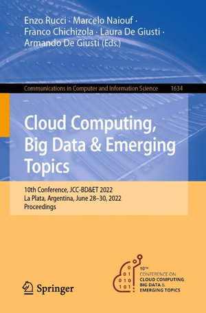 Cloud Computing, Big Data & Emerging Topics : 10th Conference, JCC-BD&ET 2022, La Plata, Argentina, June 28-30, 2022, Proceedings - Enzo Rucci