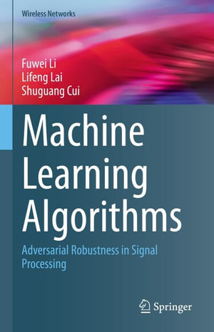 Machine Learning Algorithms : Adversarial Robustness in Signal Processing - Fuwei Li
