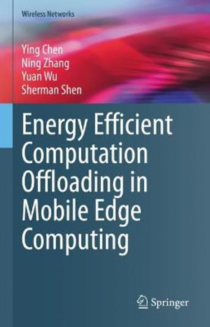 Energy Efficient Computation Offloading in Mobile Edge Computing : Wireless Networks - Ning Zhang