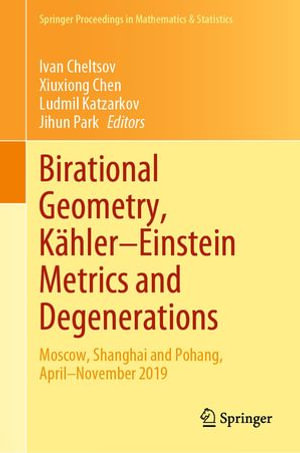 Birational Geometry, Kahler-Einstein Metrics and Degenerations : Moscow, Shanghai and Pohang, April-November 2019 - Ivan Cheltsov