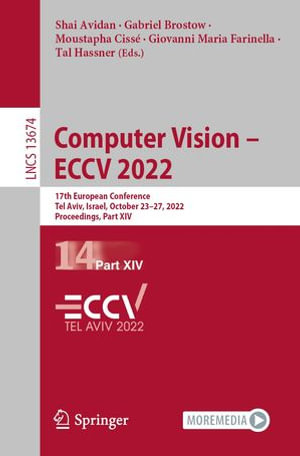 Computer Vision - ECCV 2022 : 17th European Conference, Tel Aviv, Israel, October 23-27, 2022, Proceedings, Part XIV - Shai Avidan
