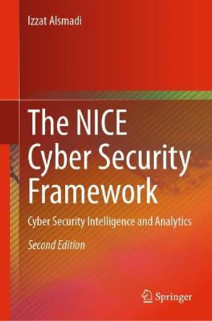 The NICE Cyber Security Framework : Cyber Security Intelligence and Analytics - Izzat Alsmadi