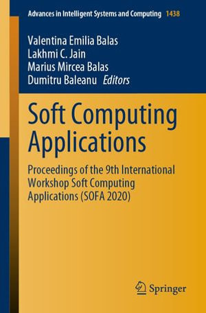 Soft Computing Applications : Proceedings of the 9th International Workshop Soft Computing Applications (SOFA 2020) - Valentina Emilia Balas