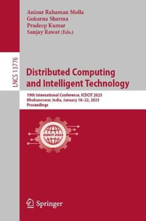 Distributed Computing and Intelligent Technology : 19th International Conference, ICDCIT 2023, Bhubaneswar, India, January 18-22, 2023, Proceedings - Anisur Rahaman Molla