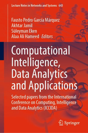 Computational Intelligence, Data Analytics and Applications : Selected papers from the International Conference on Computing, Intelligence and Data Analytics (ICCIDA) - Fausto Pedro García Márquez
